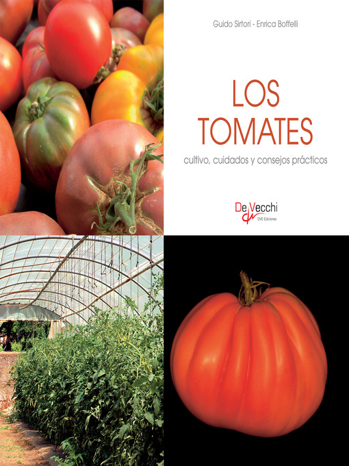 Title details for Los tomates--cultivo, cuidados y condejos prácticos by Enrica Boffelli - Available